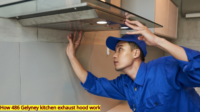How 486 Gelyney kitchen exhaust hood work
